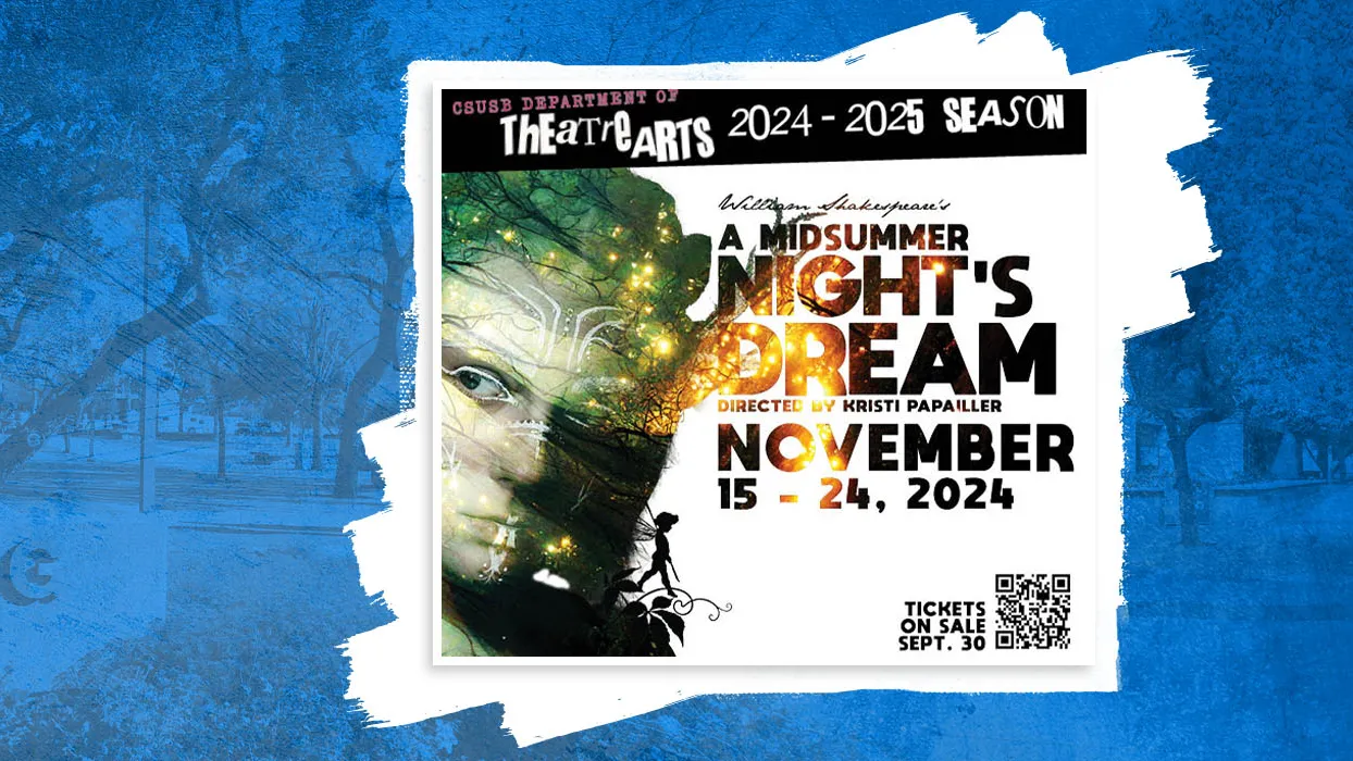 CSUSB’s Department of Theatre Arts presents William Shakespeare’s “A Midsummer Night’s Dream.” Performances will begin on Nov. 15.