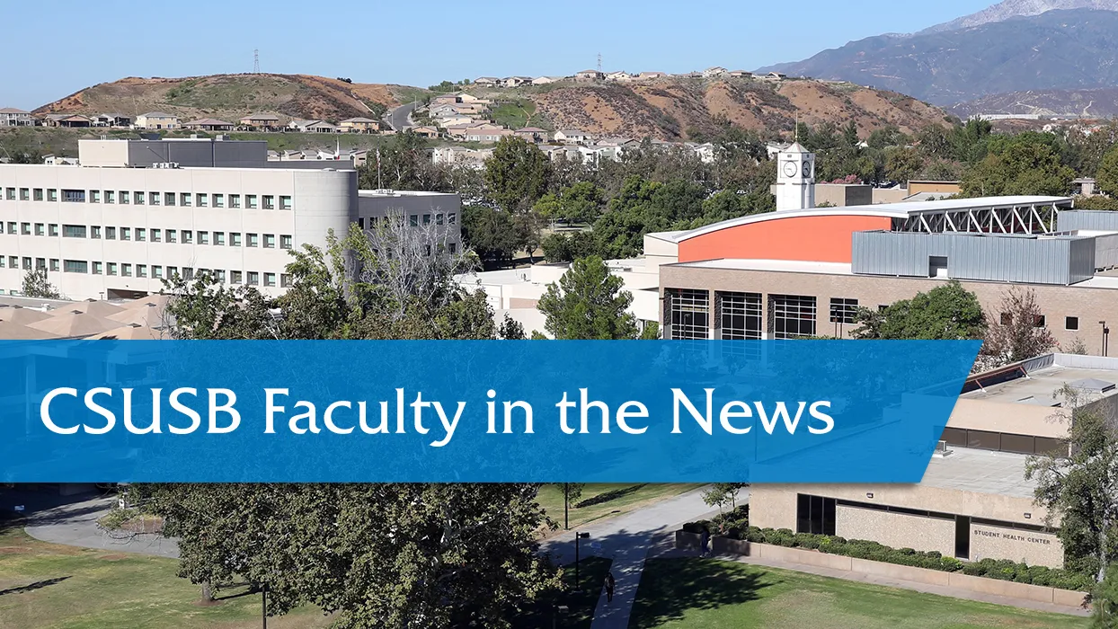 CSUSB Faculty in the News