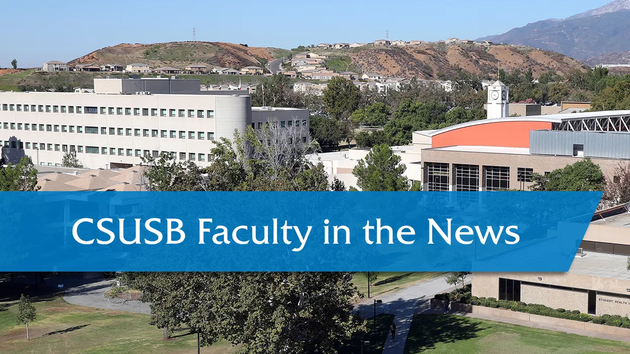 CSUSB Faculty in the News