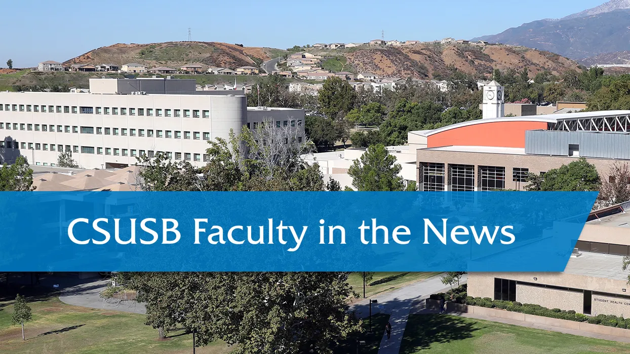 CSUSB Faculty in the News