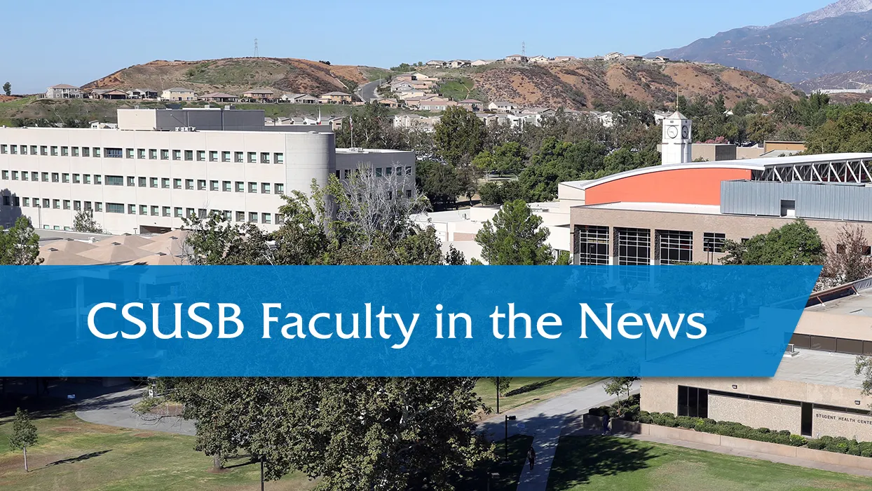 CSUSB Faculty in the News